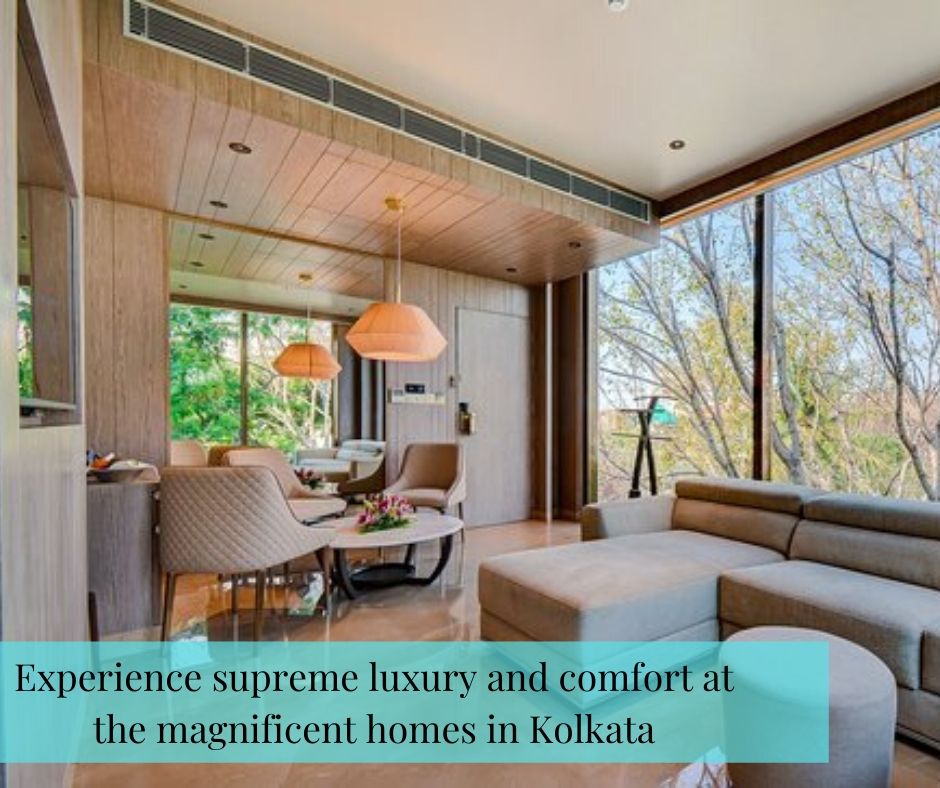 Experience supreme luxury and comfort at the magnificent homes in Kolkata