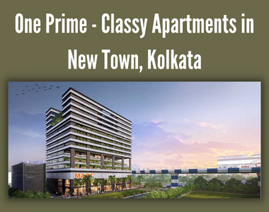 One Prime - Classy apartments in New Town, Kolkata